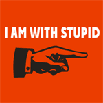 I am with stupid