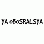 YA OBOSRALSYA