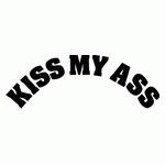 Kiss my ass
