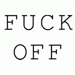FUCK OFF